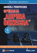 dokument, literatura faktu, reportaże: Operacja „Łupina orzecha” - audiobook