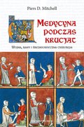 rozmaitości: Medycyna podczas krucjat. Wojna, rany i średniowieczna chirurgia - ebook