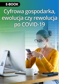 darmowe: Cyfrowa gospodarka, ewolucja czy rewolucja po COVID-19 - ebook