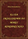 Eliza Orzeszkowa Do Marii Konopnickiej - ebook