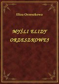 Myśli Elizy Orzeszkowej - ebook