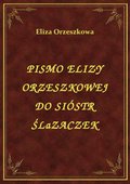 Pismo Elizy Orzeszkowej Do Sióstr Ślązaczek - ebook