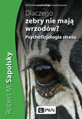 psychologia: Dlaczego zebry nie mają wrzodów? Psychofizjologia stresu - ebook