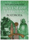 rozmaitości: Bolesław Chrobry. Rozdroża - ebook